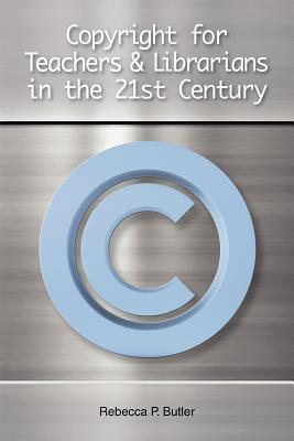 Copyright for Teachers and Librarians in the 21st Century (Paperback)