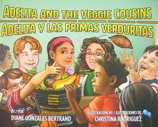 Adelita and the Veggie Cousins/ Adelita y las primas verduritas (English and Spanish Edition)