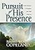 Pursuit of His Presence: Daily Devotions to Strengthen Your Walk With God