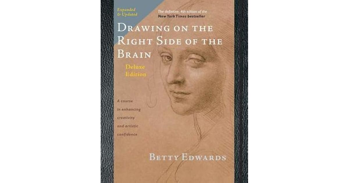 Drawing on the Right Side of the Brain: The Deluxe Edition by Betty Edwards