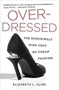 Overdressed: The Shockingly High Cost of Cheap Fashion