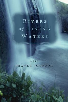 Prayer Journal 2013: Rivers of Living Water
