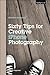 Sixty Tips for Creative iPhone Photography