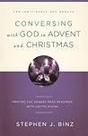 Conversing with God in Advent and Christmas by Stephen J. Binz