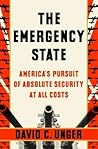The Emergency State: America's Pursuit of Absolute Security at All Costs