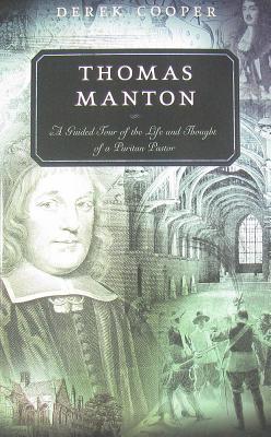 Thomas Manton: A Guided Tour of the Life and Thought of a Puritan Pastor (Guided Tour