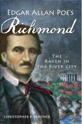Edgar Allan Poe's Richmond:: The Raven in the River City (Paperback)