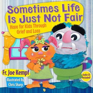 Sometimes Life is Just not Fair: Hope for Kids through Grief and Loss