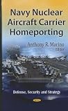 Navy Nuclear Aircraft Carrier Homeporting (Defense, Security and Strategies)