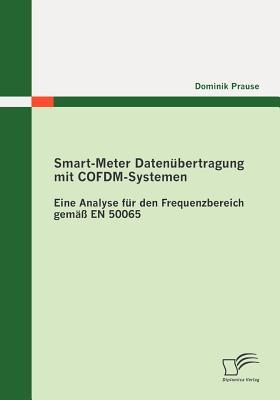 Smart-Meter Datenübertragung mit COFDM-Systemen: Eine Analyse für den Frequenzbereich gemäß EN 50065 (German Edition)