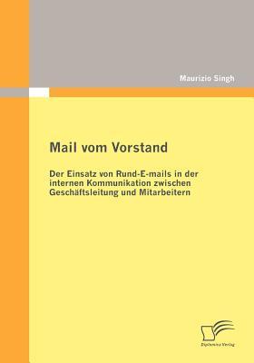 Mail vom Vorstand: Der Einsatz von Rund-E-mails in der internen Kommunikation zwischen Geschäftsleitung und Mitarbeitern (German Edition)