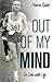 Out of My Mind: In Love with Life