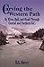Carving the Western Path: By River, Rail and Road Through Central and Northern B.C