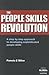 The People Skills Revolution: A Step by Step Approach to Developing Sophisticated People Skills