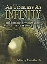 As Timeless as Infinity: The Complete Twilight Zone Scripts of Rod Serling, Volume 9 As Timeless as Infinity: The Complete Twilight Zone Scripts of Rod Serling, Volume 9
