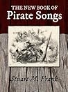 The New Book of Pirate Songs by Stuart M. Frank