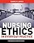 Nursing Ethics in Everyday Practice by Connie M. Ulrich