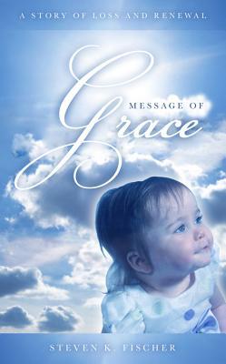Message of Grace: A Story of Loss and Renewal