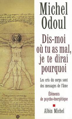 Dis-moi où tu as mal, je te dirai pourquoi (Paperback)