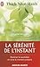 La Sérénité de L'Instant by Thich Nhat Hanh
