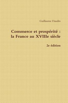 Commerce et prospérité : La France au XVIIIe siècle - 2e édition (French Edition)