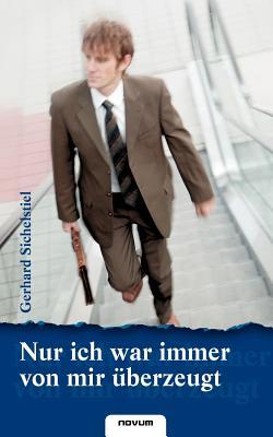 Nur Ich War Immer Von Mir Aberzeugt (German Edition)