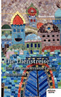 Die Dienstreise - Eine Gar Wundersame Reise Durch Israel (German Edition)