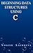 Beginning Data Structures Using C