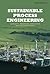 Sustainable Process Engineering: Concepts, Strategies, Evaluation and Implementation