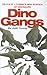 Dino Gangs: Dr. Philip J. Currie's New Science of Dinosaurs