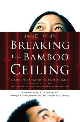 Breaking the Bamboo Ceiling: Career Strategies for Asians – Overcoming Cultural Barriers to Executive Leadership (Paperback)