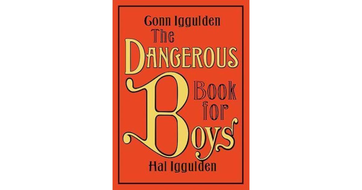 The Dangerous Book for Boys by Conn Iggulden