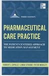 Pharmaceutical Care Practice: The Patient-Centered Approach to Medication Management, Third Edition Pharmaceutical Care Practice: The Patient-Centered Approach to Medication Management, Third Edition