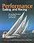 Performance Sailing and Racing: All You Need to Know to Sail Faster and Smarter