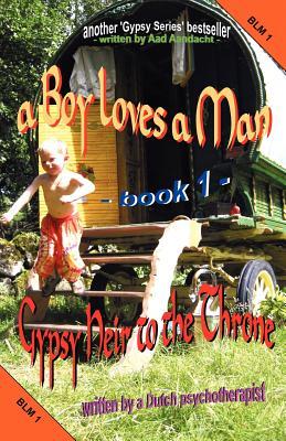 a Boy loves a Man -1- Gypsy Heir to the Throne