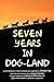 Seven Years in Dog-Land