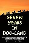 Seven Years in Dog-Land Seven Years in Dog-Land