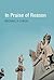 In Praise of Reason by Michael Patrick Lynch