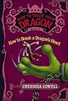 How to Break a Dragon's Heart by Cressida Cowell