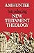 Introducing New Testament Theology by Archibald Macbride Hunter