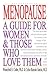 Menopause: A Guide for Women and Those Who Love Them