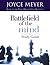 Battlefield of the Mind by Joyce Meyer