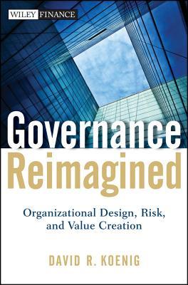 Governance Reimagined: Organizational Design, Risk, and Value Creation (Hardcover)