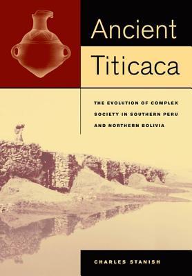 Ancient Titicaca: The Evolution of Complex Society in Southern Peru and Northern Bolivia (Hardcover)