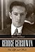George Gershwin: His Life a...