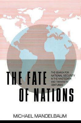 The Fate of Nations: The Search for National Security in the Nineteenth and Twentieth Centuries (Paperback)