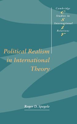 Political Realism in International Theory (Cambridge Studies in International Relations, Series Number 47)