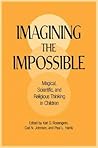 Imagining the Impossible: Magical, Scientific, and Religious Thinking in Children