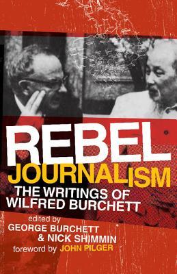 Rebel Journalism: The Writings of Wilfred Burchett (Paperback)