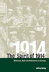 The Spirit of 1914: Militarism, Myth, and Mobilization in Germany (Studies in the Social and Cultural History of Modern Warfare, Series Number 10)